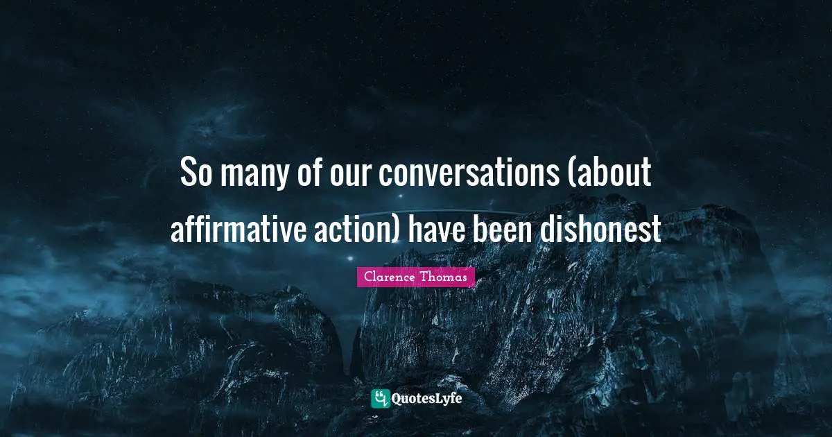 So many of our conversations (about affirmative action) have been dishonest