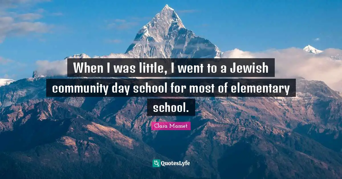 When I was little, I went to a Jewish community day school for most of elementary school.