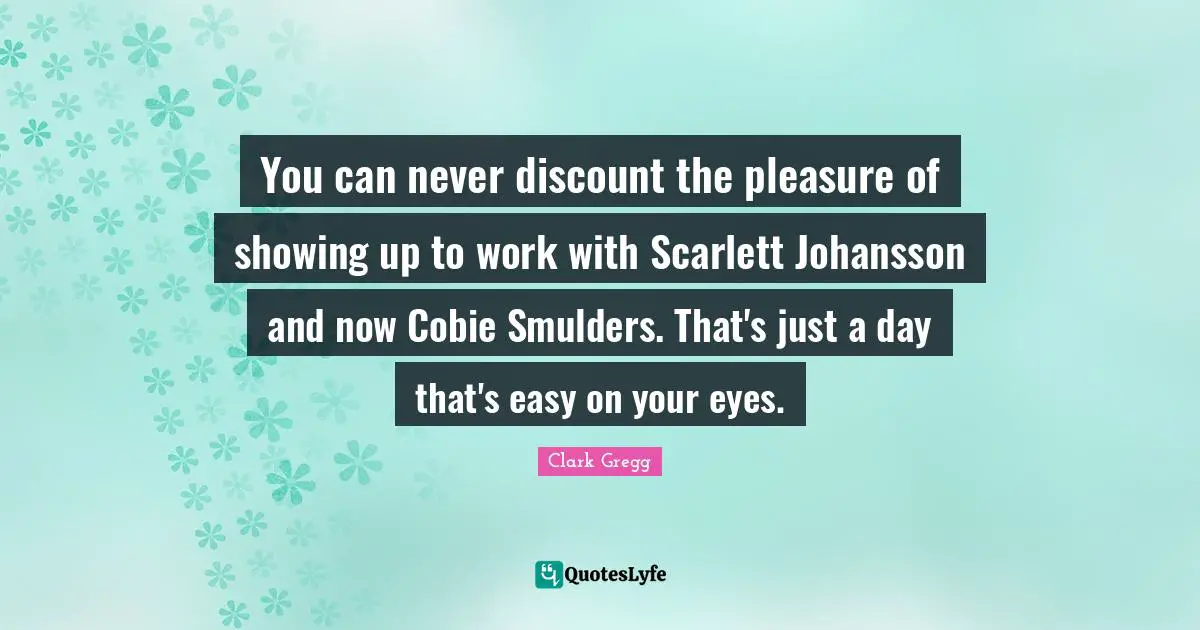 You can never discount the pleasure of showing up to work with Scarlett Johansson and now Cobie Smulders. That's just a day that's easy on your eyes.