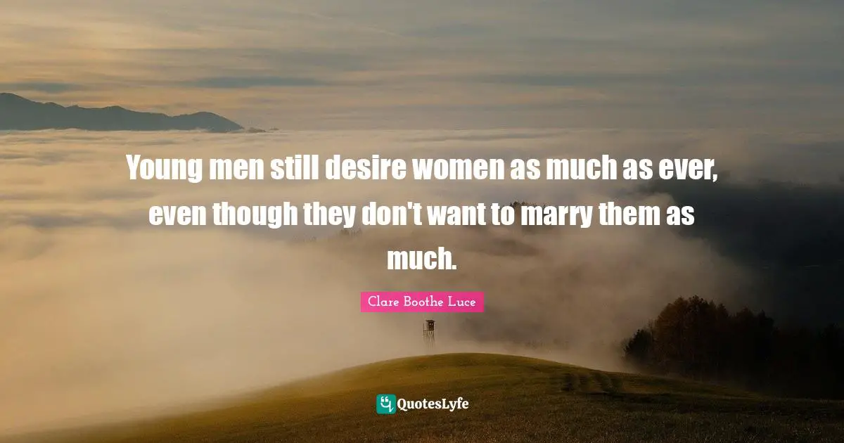 Young men still desire women as much as ever, even though they don't want to marry them as much.