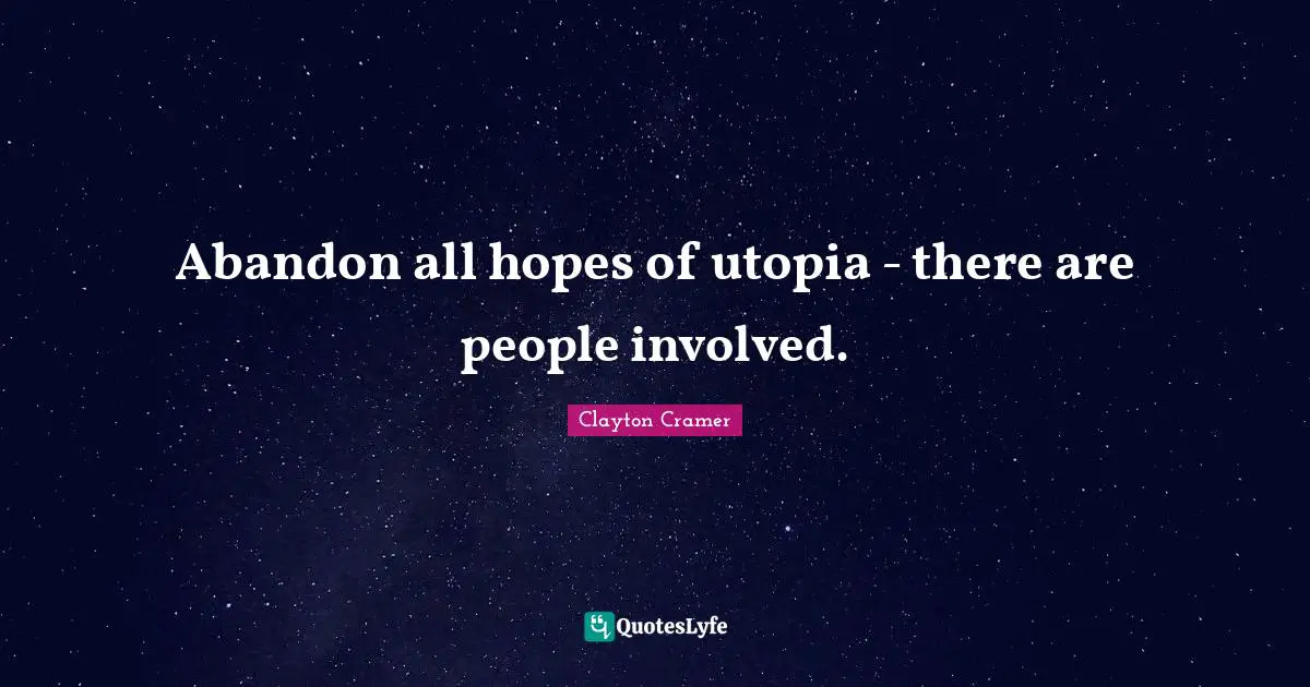 Abandon all hopes of utopia - there are people involved.