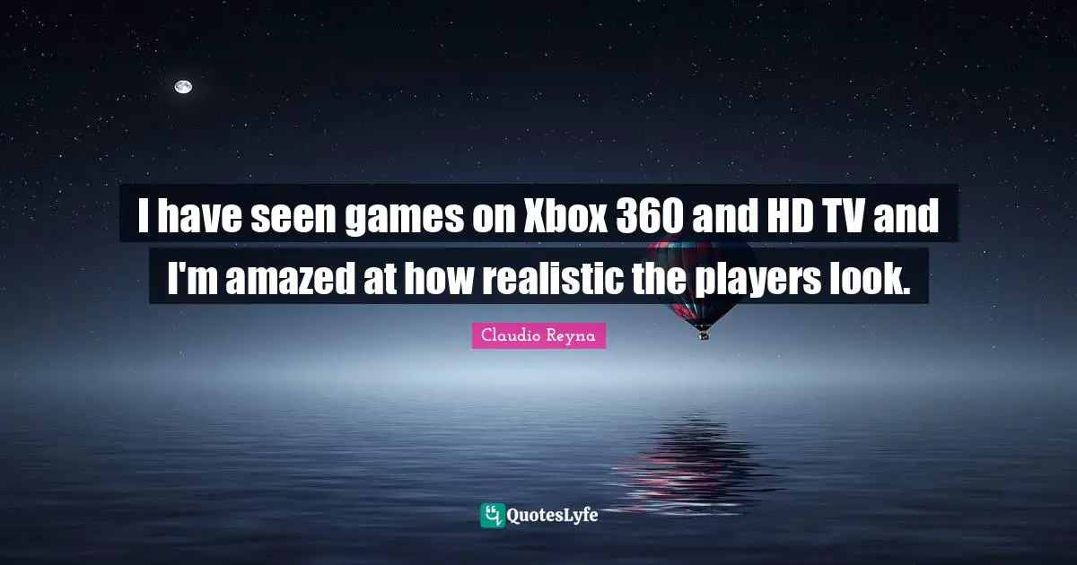I have seen games on Xbox 360 and HD TV and I'm amazed at how realistic the players look.