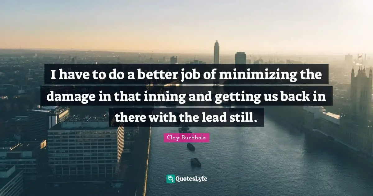 I have to do a better job of minimizing the damage in that inning and getting us back in there with the lead still.