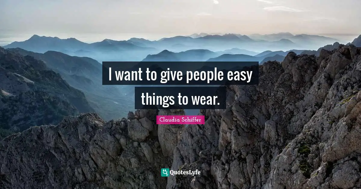 Easy Things Quotes: "I want to give people easy things to wear."