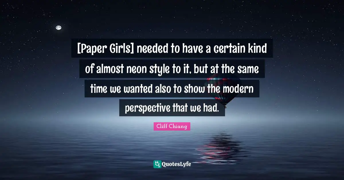 [Paper Girls] needed to have a certain kind of almost neon style to it, but at the same time we wanted also to show the modern perspective that we had.