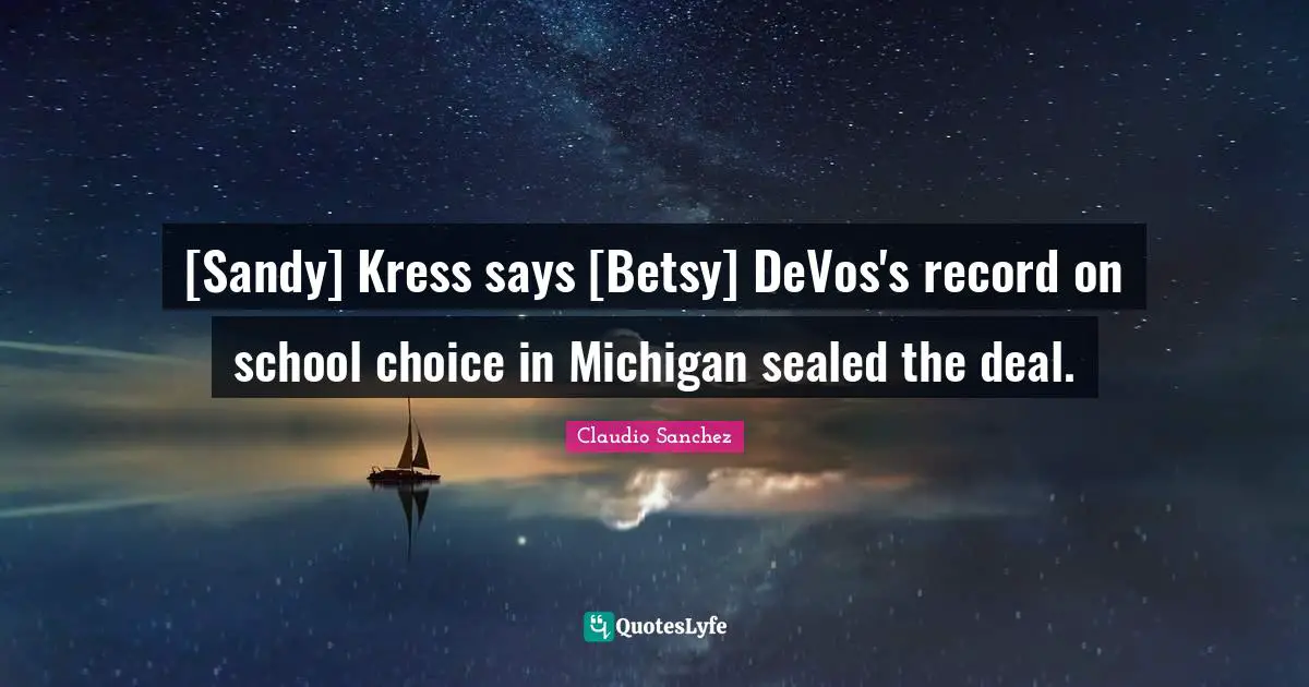 [Sandy] Kress says [Betsy] DeVos's record on school choice in Michigan sealed the deal.