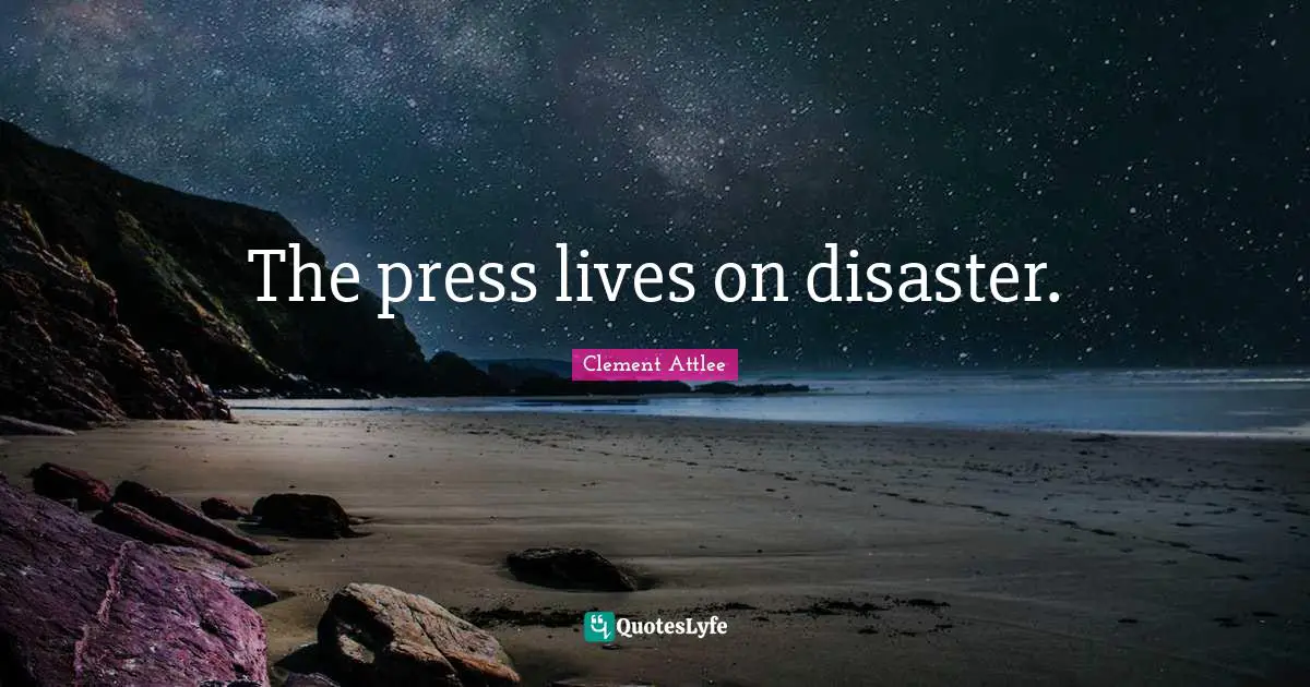 The press lives on disaster.