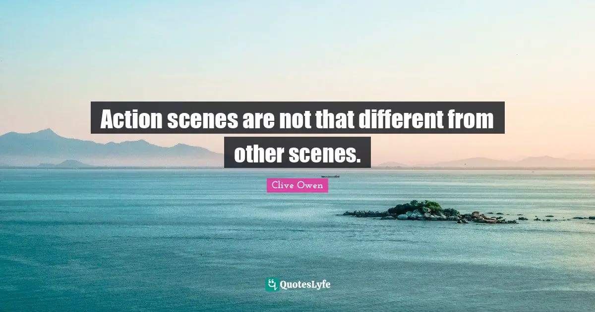 Action scenes are not that different from other scenes.