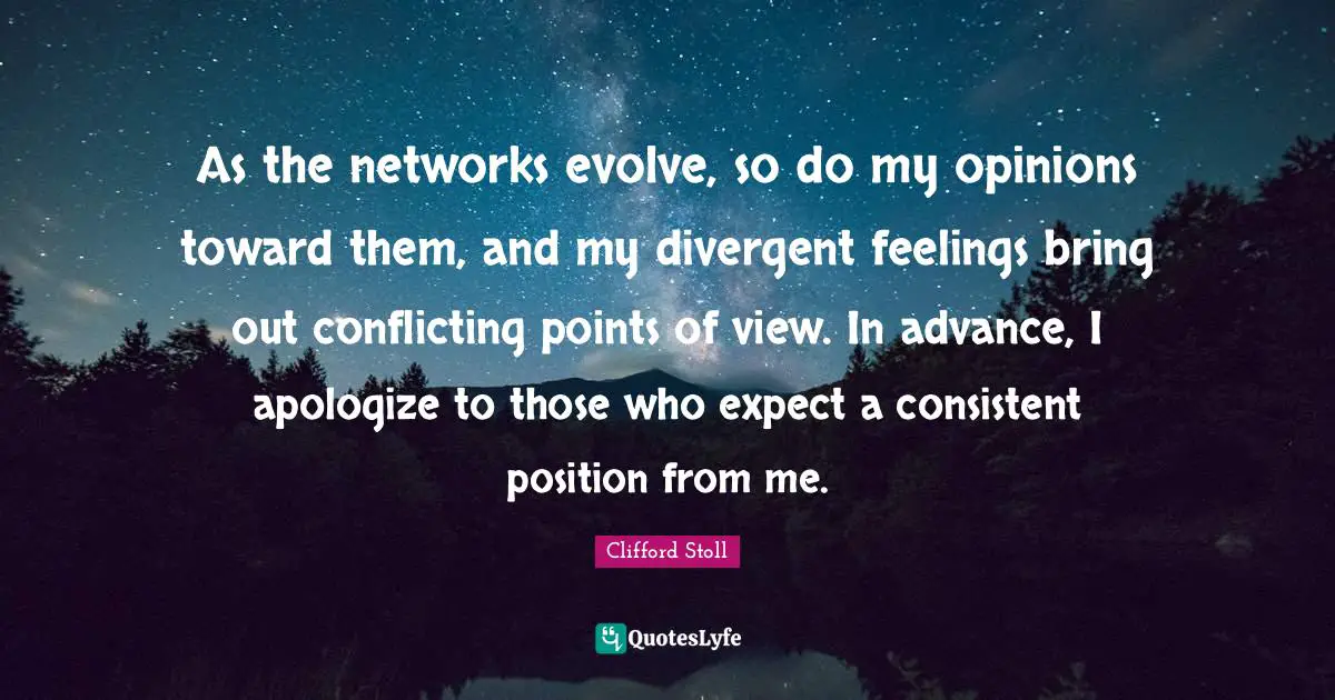 As the networks evolve, so do my opinions toward them, and my divergent feelings bring out conflicting points of view. In advance, I apologize to those who expect a consistent position from me.