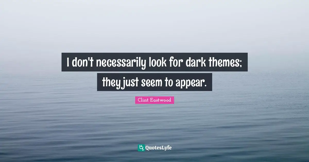 I don't necessarily look for dark themes; they just seem to appear.