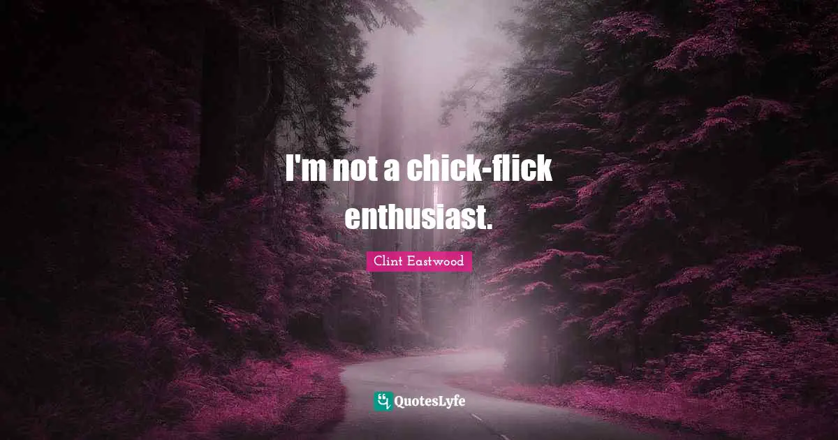 I'm not a chick-flick enthusiast.