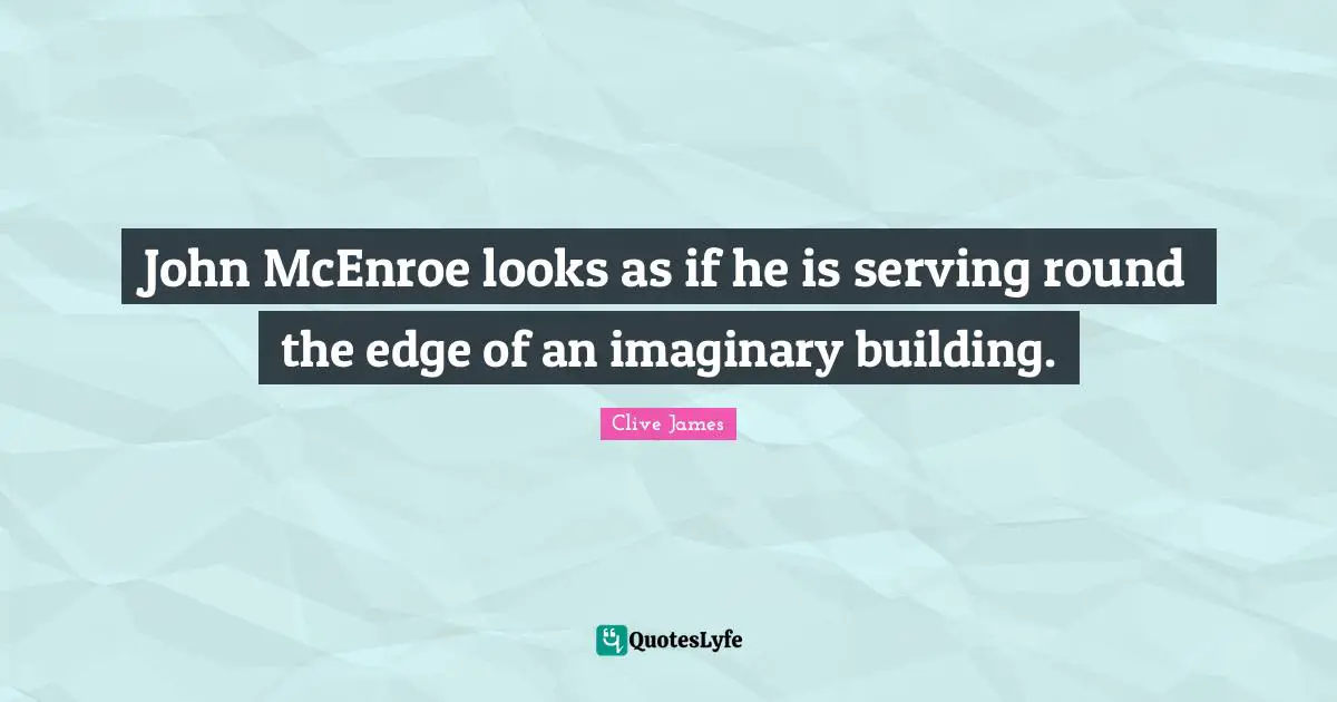 John McEnroe looks as if he is serving round the edge of an imaginary building.