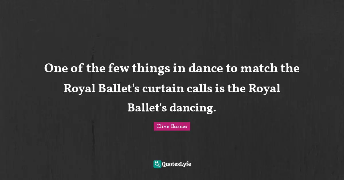 One of the few things in dance to match the Royal Ballet's curtain calls is the Royal Ballet's dancing.