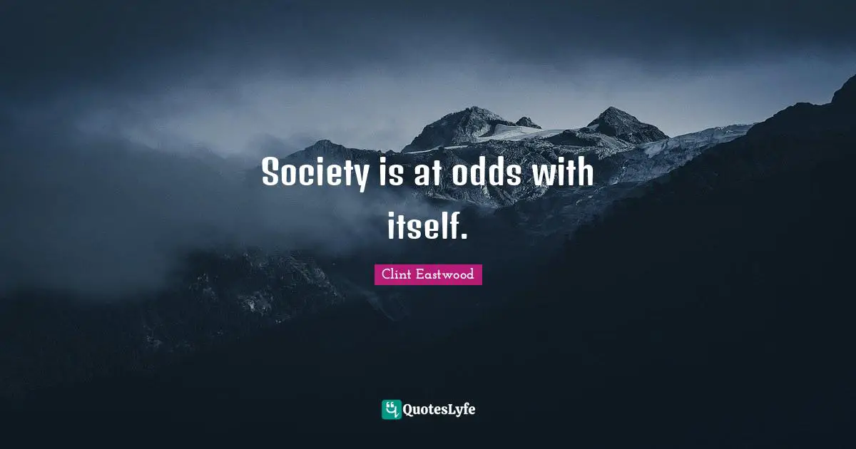 Society is at odds with itself.