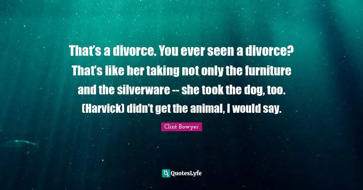 That’s a divorce. You ever seen a divorce? That’s like her taking not only the furniture and the silverware -- she took the dog, too. (Harvick) didn’t get the animal, I would say.
