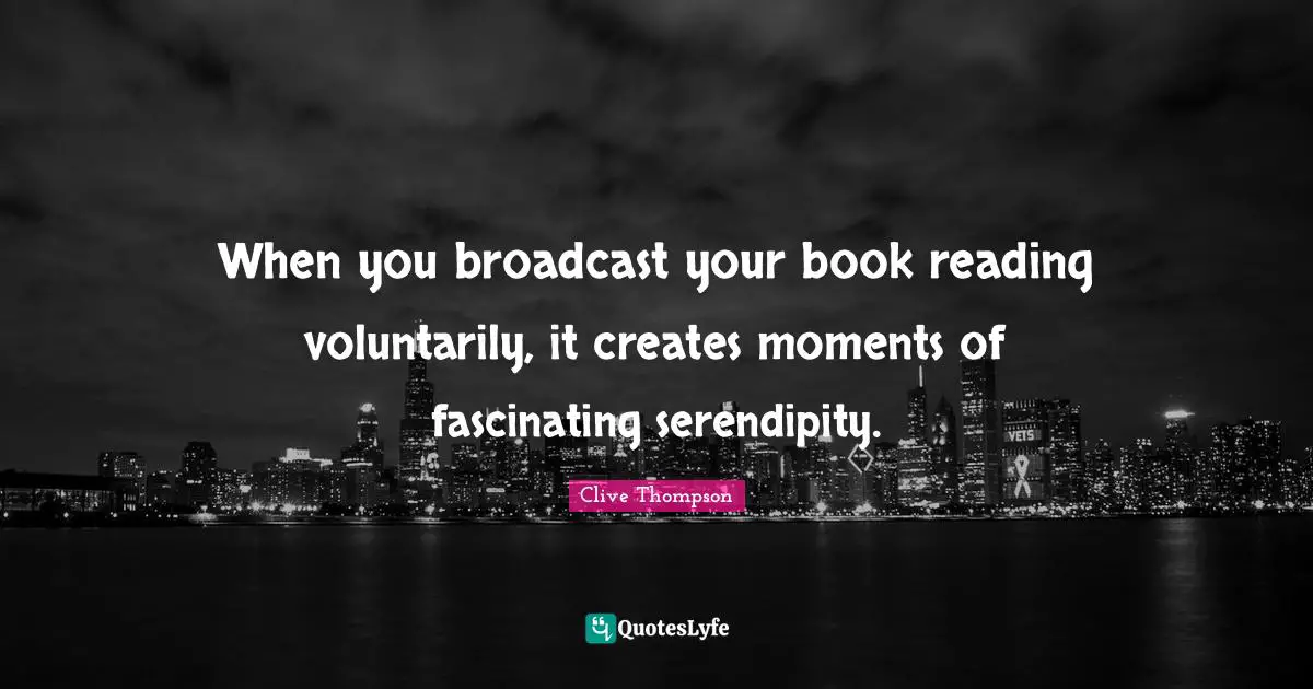When you broadcast your book reading voluntarily, it creates moments of fascinating serendipity.