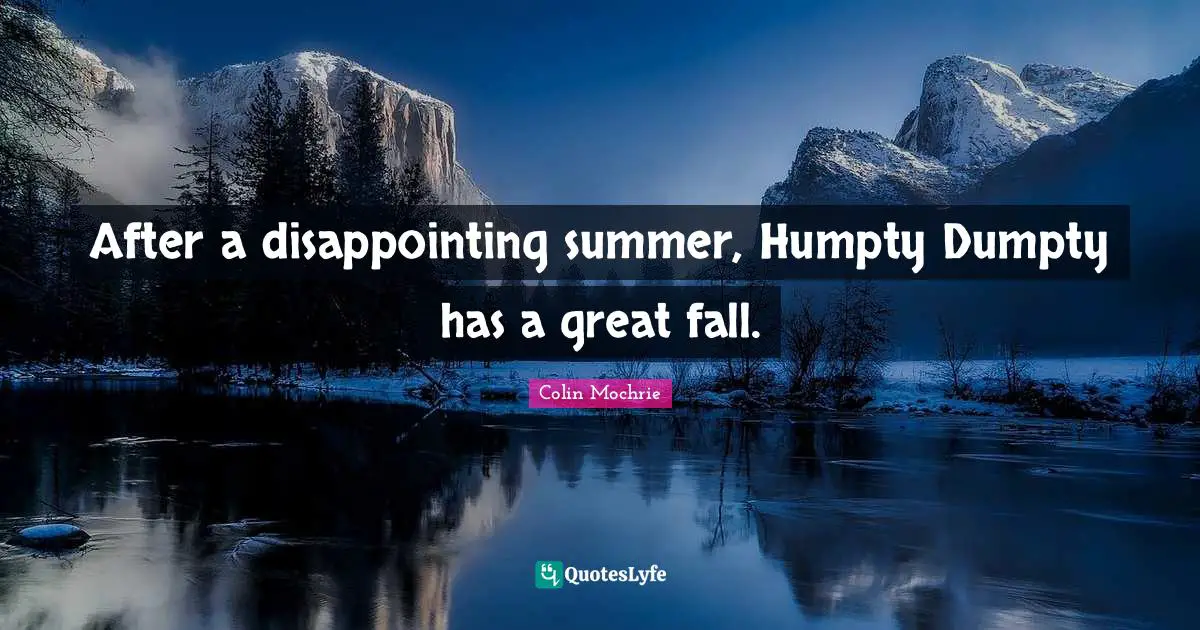 After a disappointing summer, Humpty Dumpty has a great fall.