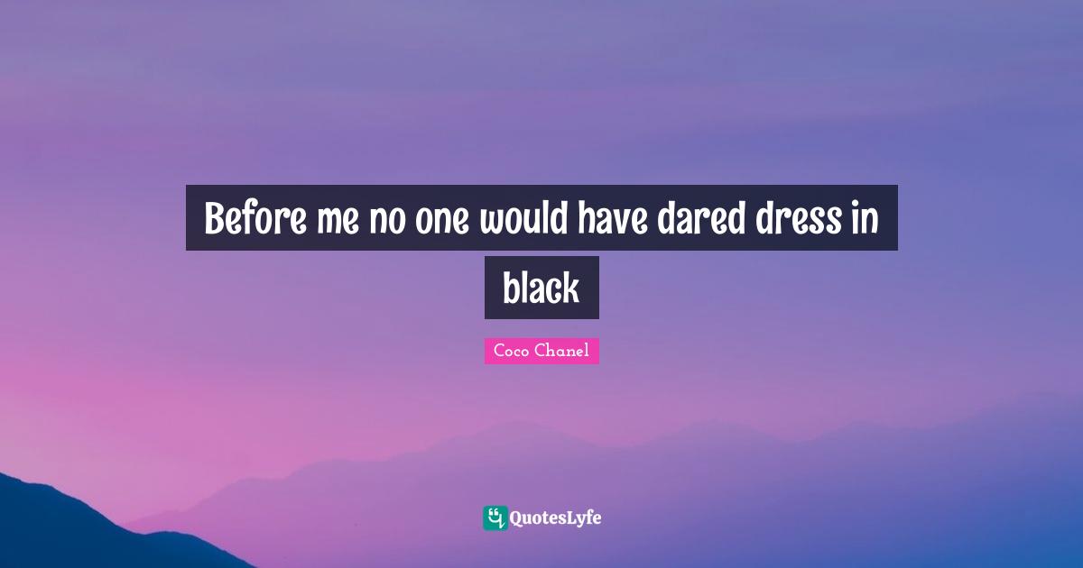 Before me no one would have dared dress in black