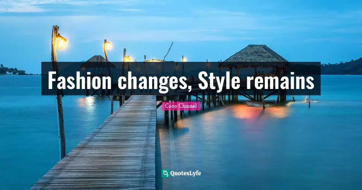 Fashion changes, Style remains