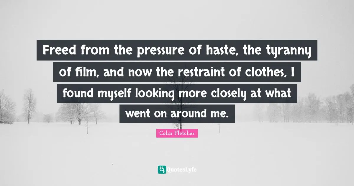 Freed from the pressure of haste, the tyranny of film, and now the restraint of clothes, I found myself looking more closely at what went on around me.