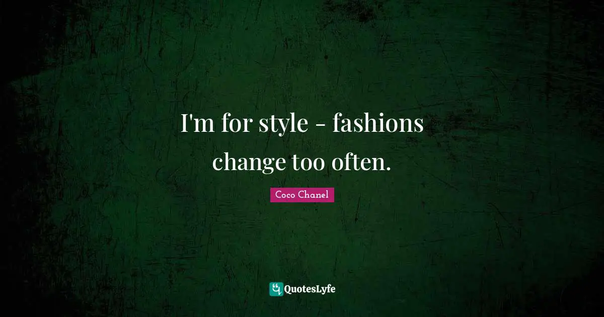 I'm for style - fashions change too often.