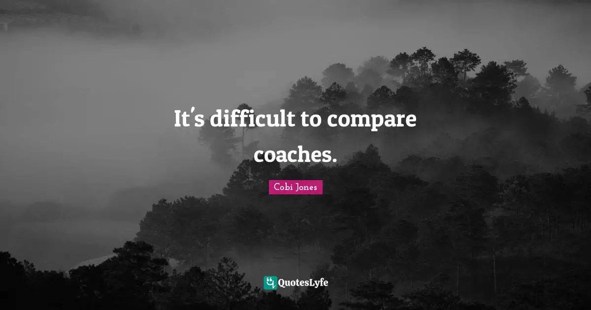 Cobi Jones Quotes: "It's difficult to compare coaches."