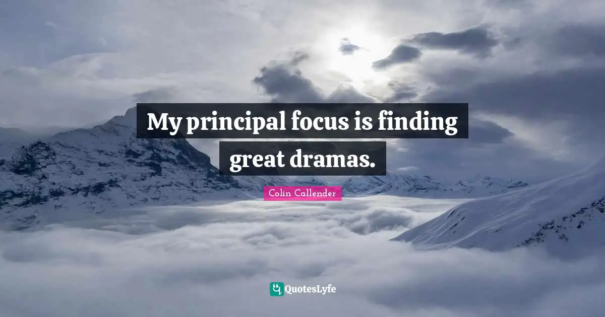 My principal focus is finding great dramas.