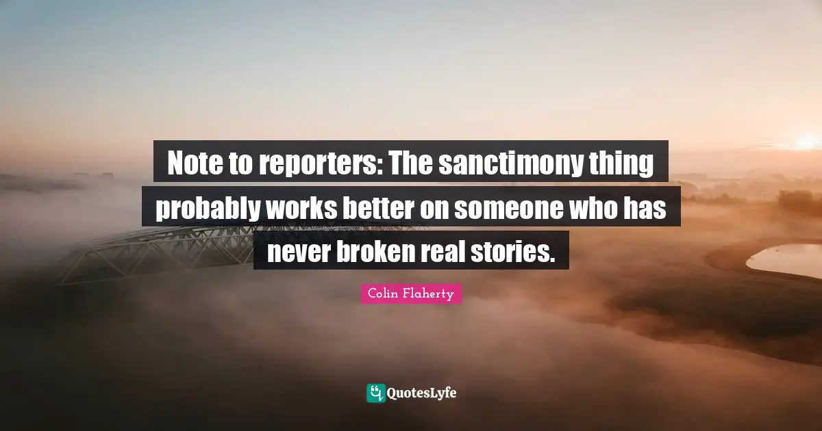 Note to reporters: The sanctimony thing probably works better on someone who has never broken real stories.