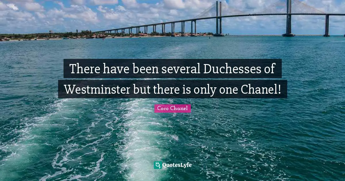 There have been several Duchesses of Westminster but there is only one Chanel!