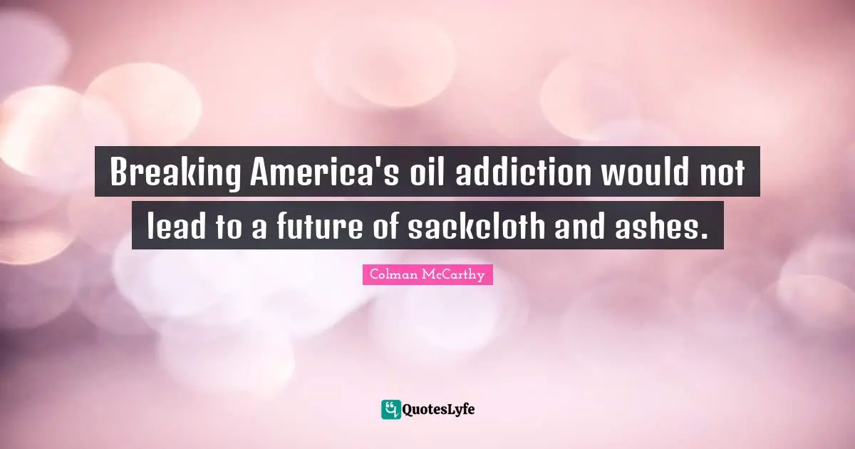 Breaking America's oil addiction would not lead to a future of sackcloth and ashes.