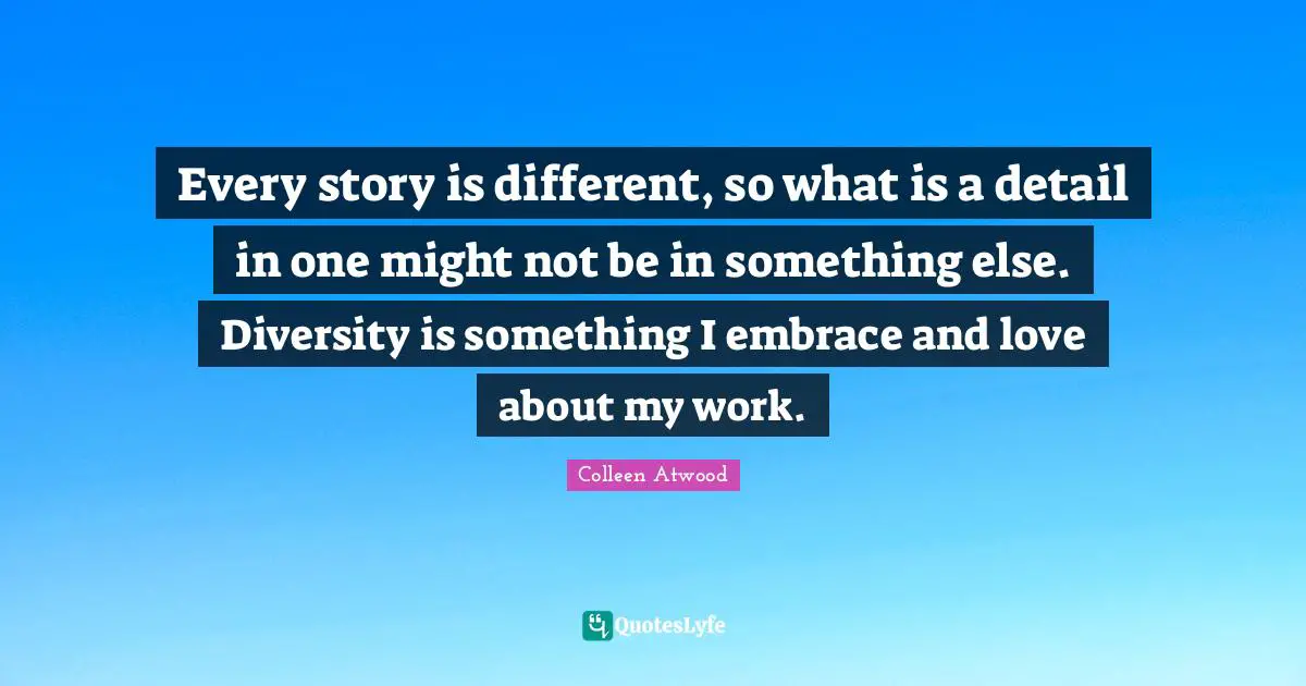 Every story is different, so what is a detail in one might not be in something else. Diversity is something I embrace and love about my work.