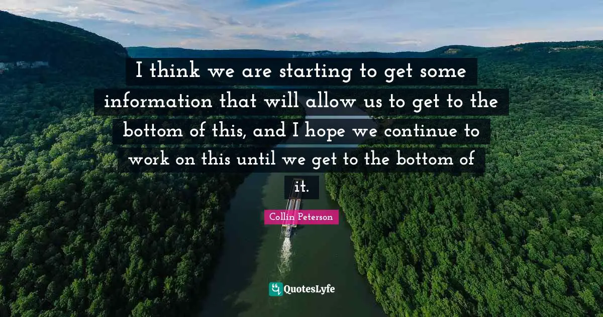 I think we are starting to get some information that will allow us to get to the bottom of this, and I hope we continue to work on this until we get to the bottom of it.