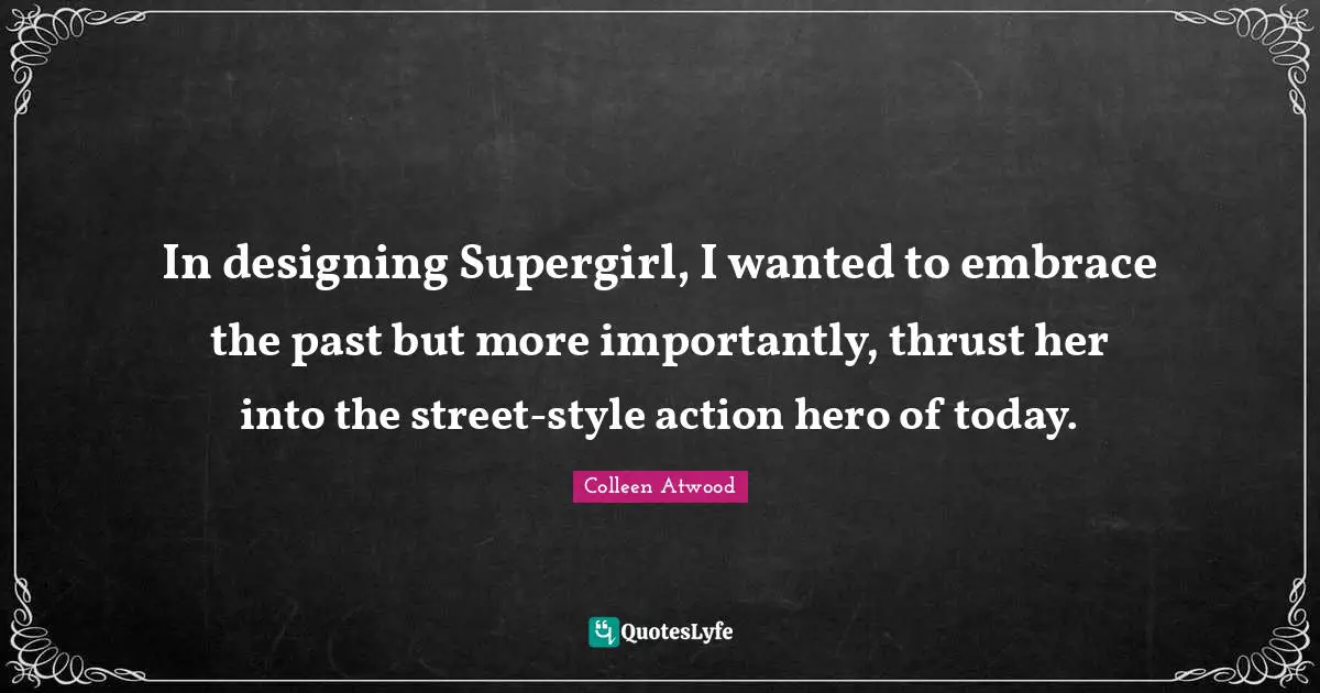 In designing Supergirl, I wanted to embrace the past but more importantly, thrust her into the street-style action hero of today.