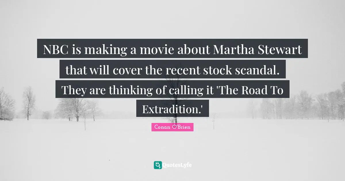 NBC is making a movie about Martha Stewart that will cover the recent stock scandal. They are thinking of calling it 'The Road To Extradition.'
