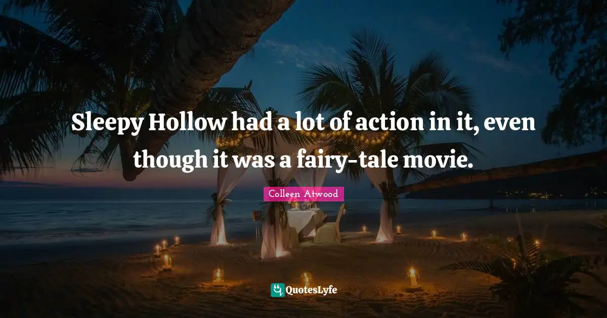 Sleepy Hollow had a lot of action in it, even though it was a fairy-tale movie.