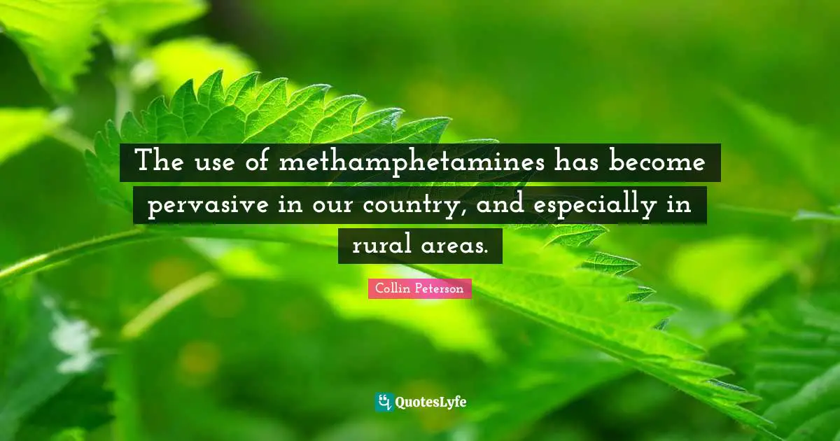 The use of methamphetamines has become pervasive in our country, and especially in rural areas.