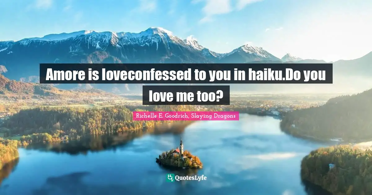 Amore is loveconfessed to you in haiku.Do you love me too?