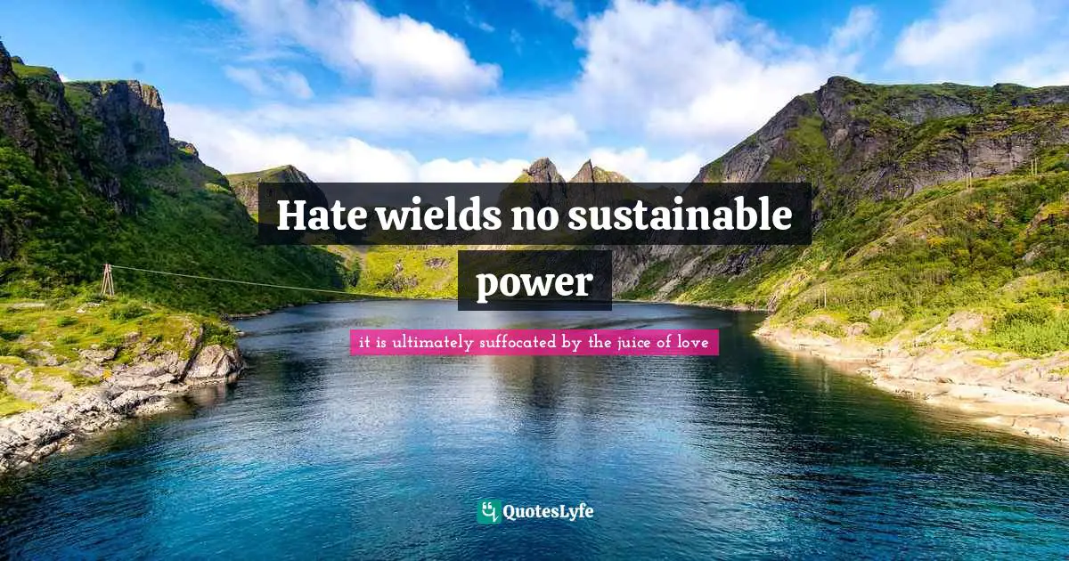 Hate wields no sustainable power