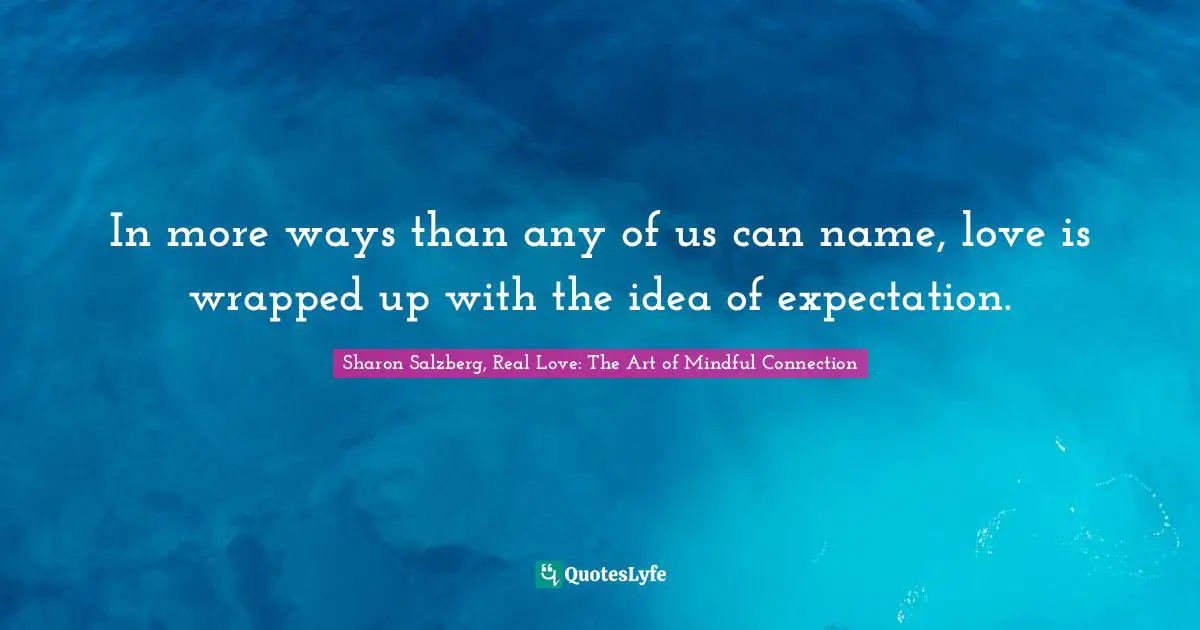 In more ways than any of us can name, love is wrapped up with the idea of expectation.
