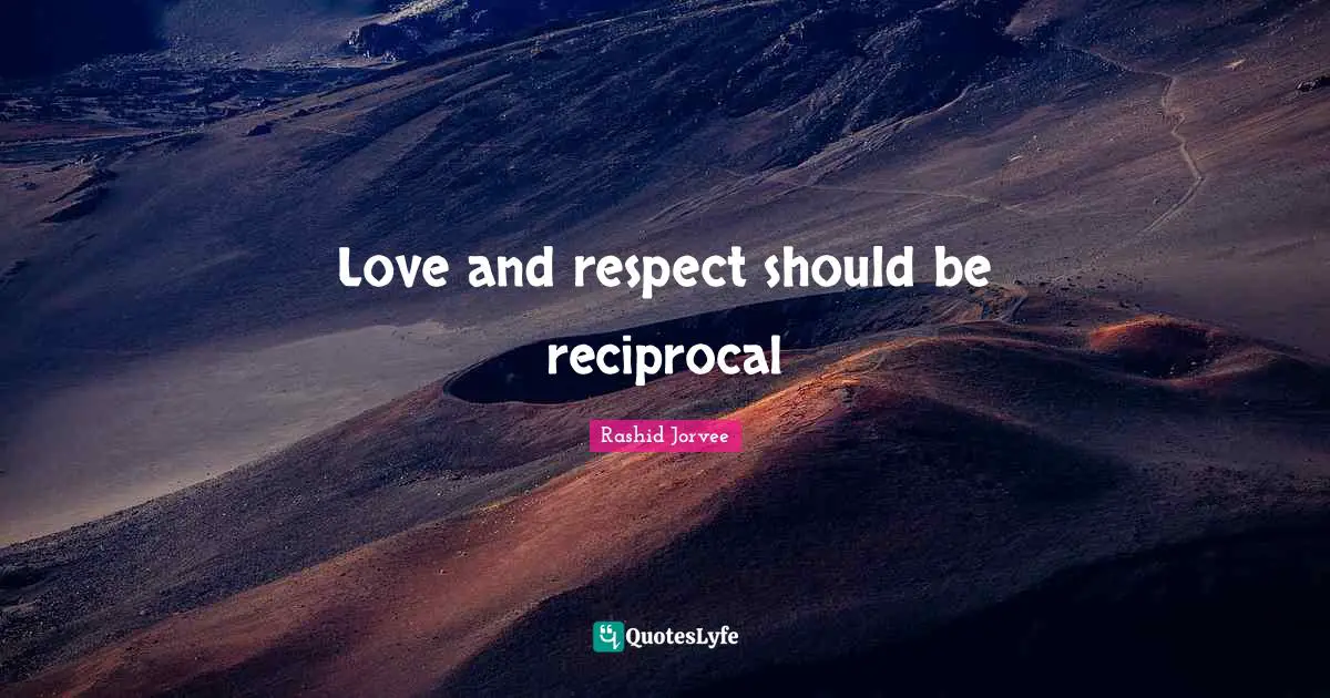 Love and respect should be reciprocal