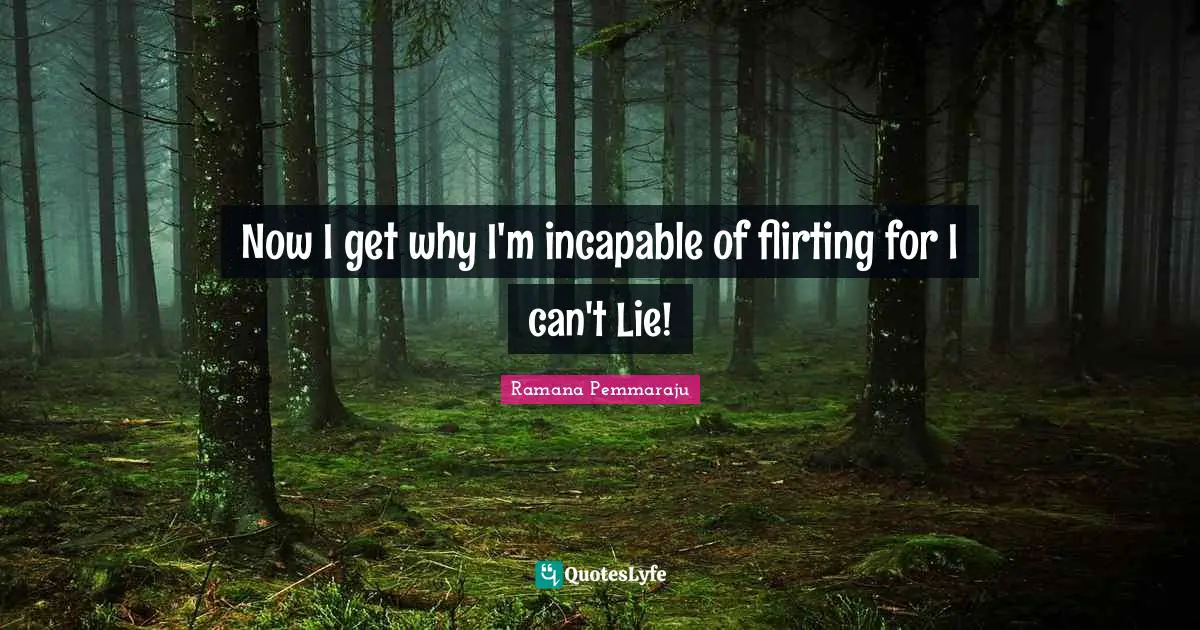 Now I get why I'm incapable of flirting for I can't Lie!