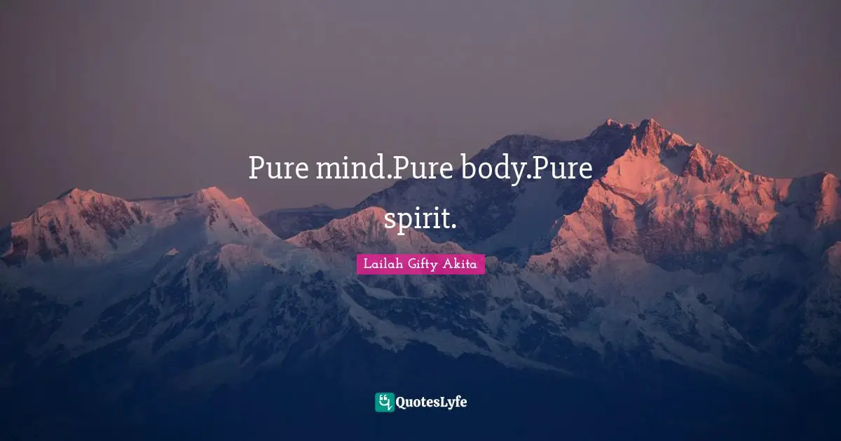 Pure mind.Pure body.Pure spirit.