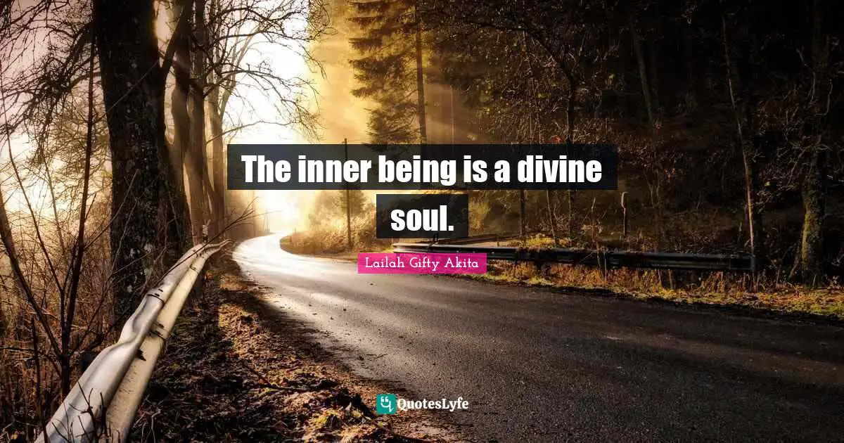 The inner being is a divine soul.