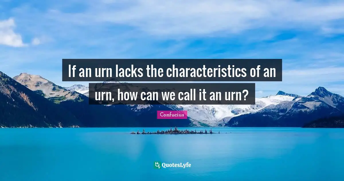 If an urn lacks the characteristics of an urn, how can we call it an urn?