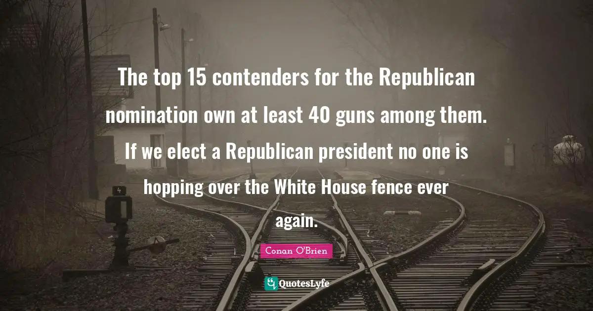 The top 15 contenders for the Republican nomination own at least 40 guns among them. If we elect a Republican president no one is hopping over the White House fence ever again.