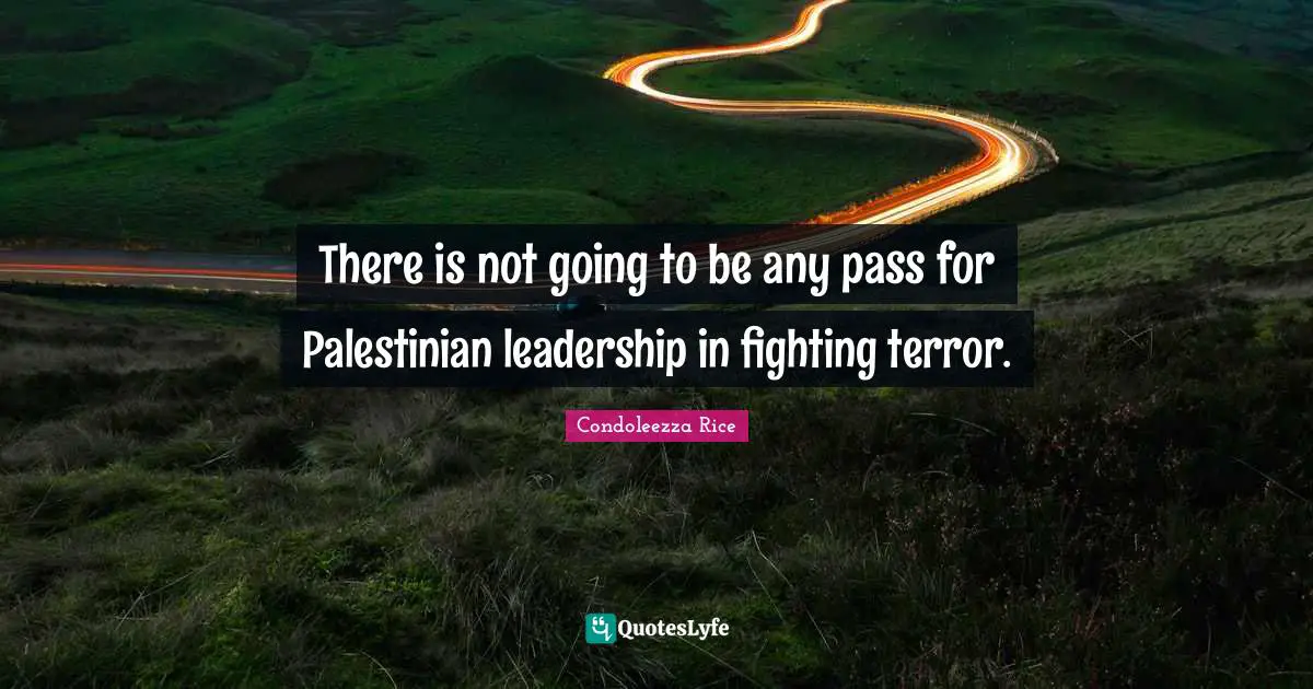 There is not going to be any pass for Palestinian leadership in fighting terror.