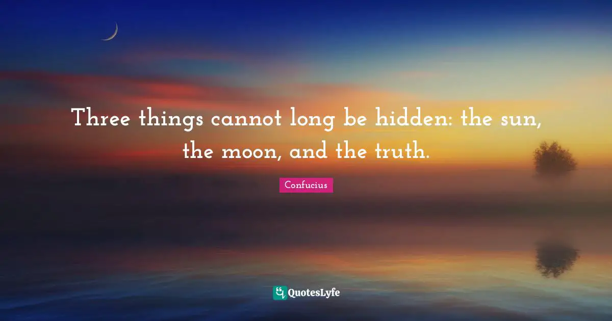 Sun Quotes: "Three things cannot long be hidden: the sun, the moon, and the truth."