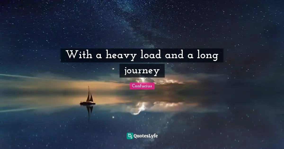 With a heavy load and a long journey