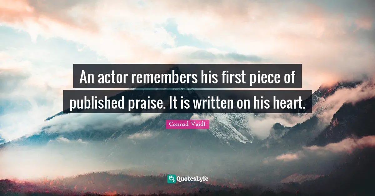 An actor remembers his first piece of published praise. It is written on his heart.