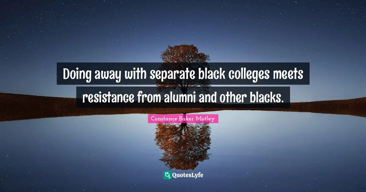 Doing away with separate black colleges meets resistance from alumni and other blacks.